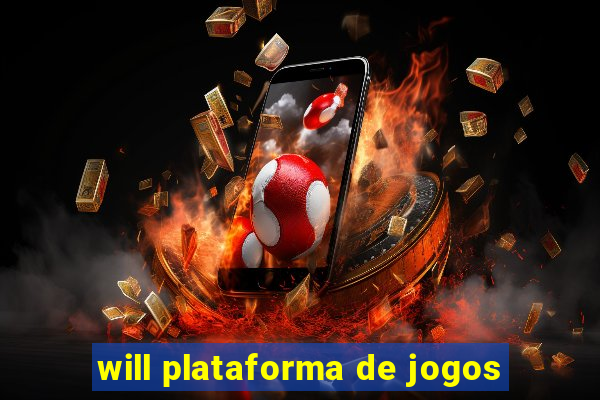 will plataforma de jogos